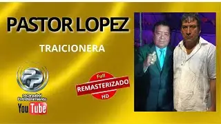 PASTOR LOPEZ  - TRAICIONERA