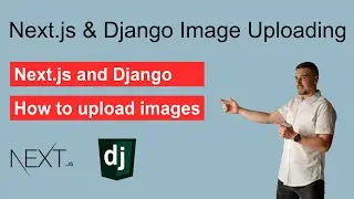 Next.js and Django Image Uploading