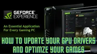 How To Use Geforce Experience To Update Your Gpu Drivers And Optimize Game Settings