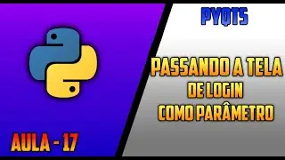SISTEMA PYTHON PYQT5 - PASSANDO A TELA DE LOGIN COMO PARAMETRO - AULA 16