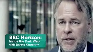 BBC Horizon: Inside the Dark Web with Eugene Kaspersky of Kaspersky Lab