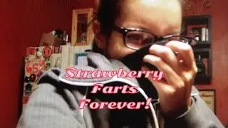 Strawberry Farts Forever!