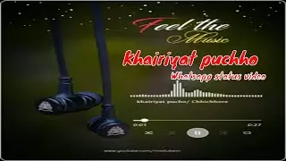 Khairiyat pucho || whatsapp status || Chhichhore, sushant singh rajput