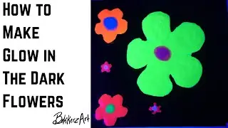 How to Make Glow In The Dark Flowers [TUTORIAL]