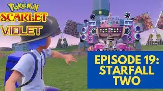 Pokemon Scarlet and Violet Episode 19: Starfall Two