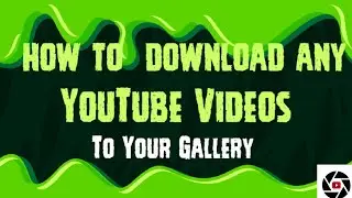 how to download any YouTube videos Directly To Your Gallery