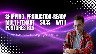 Shipping Production-ready Multi-tenant SaaS with Postgres RLS