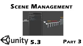 Unity 5.3 - Scene Management & Merging : Part 03