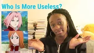 Who Is More Useless: Sakura (Naruto) or Orihime (Bleach)?