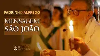 Mensagem do Padrinho Alfredo -  SÃO JOÃO 2024