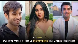 When You Find A Brother In Your Friend Ft, Abhishek Kapoor , Twarita & Usmaan | Hasley India