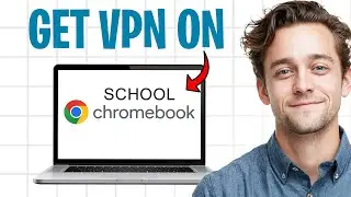 How to Get a VPN on a School Chromebook (2026) ✅