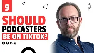Should Podcasters be on TikTok?
