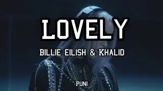 LOVELY -Billie Eilish & Khalid (Lyrics)