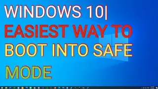 Windows 10 Easiest way to boot into safe mode