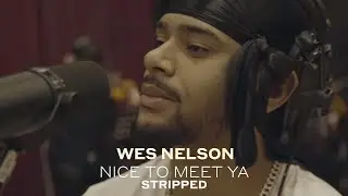 Wes Nelson - Nice To Meet Ya (Stripped)