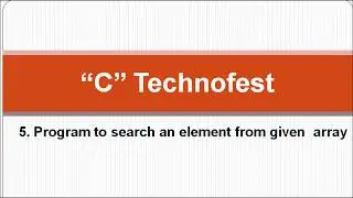 C Program to Search an element in Array || By C Technofest