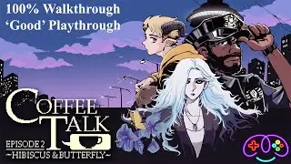 COFFEE TALK 2: HIBISCUS & BUTTERFLY | Full 100% Achievement Guide - Part 3 - 'GOOD RUN'