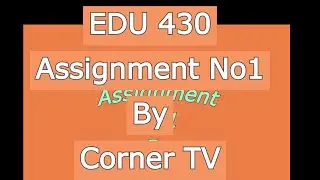 EDU 430 Assignment 1 Solution 2021 | EDU 430 VU Solution |Solved Assignment|Virtual university Solve
