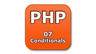 PHP Tutorial - 07 - Conditionals