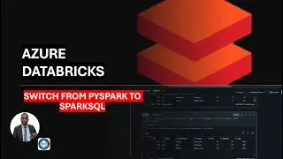 Azure Datatricks: Switching from PySpark to SparkSQL for Analysis