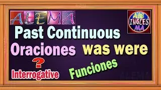 Pasado Continuo  o Progresivo En Ingles - Oraciones Interrogativas funciones - Was Were Lección # 24