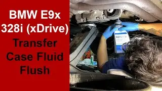 BMW E9x (E90, E91, E92) 328i (xDrive) Transfer Case Fluid Flush