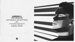 Hardwell feat. Metallica - Nothing Else Matters vs F*CKING SOCIETY (Hardwell Mashup)