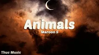 Maroon 5 - Animals (Lyrics)
