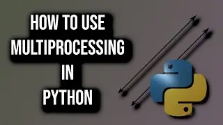 How To Use Multiprocessing In Python