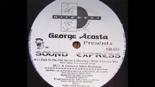 George Acosta - Sound Express (A Groove Man Buildup)