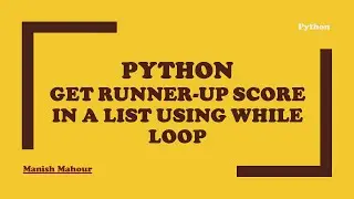 Python - Get Runner-Up Score (Second Highest) in a List using While Loop