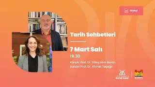 Tarih Sohbetleri | Sunan: Prof. Dr. Ahmet Taşağıl, Konuk: Prof. Dr. Tülay Alım Baran