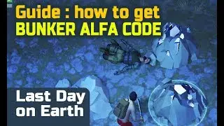 Last day on earth survival BUNKER ALFA CODE guide