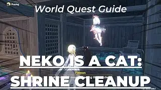 Neko Is A Cat: Shrine Cleanup | World Quest Guide - Genshin Impact