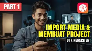 CARA MUDAH IMPORT MEDIA/VIDEO & MEMBUAT PROJECT DI KINEMASTER 2024 | Part 1