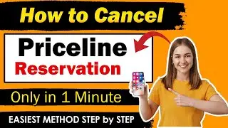 How To Cancel Priceline Reservation Via Calling , Online [ NEW METHOD ]