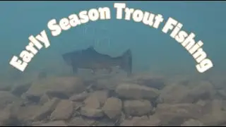 Early Season Trout Fishing
