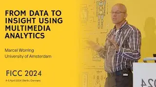 From Data to Insight using Multimedia Analytics | Marcel Worring | FICC2024 | SAIConference