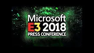 E3 FULL MICROSOFT XBOX PRESS CONFERENCE 2018
