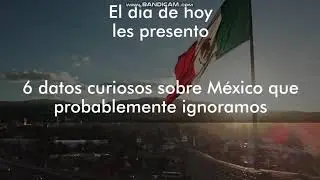 6 Datos que ignoramos (México)