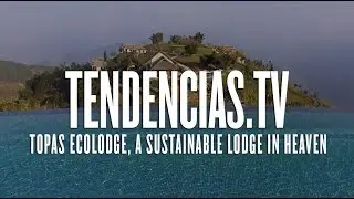 Topas Ecolodge, a sustainable lodge in heaven - Tendencias.tv #909