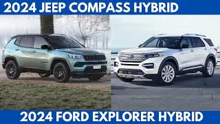 The 2024 Jeep Compass Hybrid Vs. 2024 Ford Explorer Hybrid Comparison Review