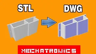 ✅How to convert an STL file to DWG - Mechatronics