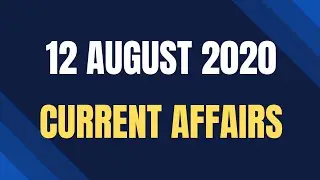12 august current affairs | current affairs | 12 august current affairs in English | studiz