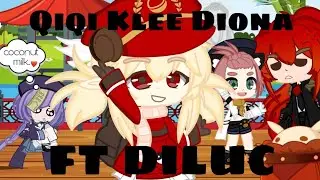 Qiqi Klee Diona ft Diluc | Gacha club | Genshin impact