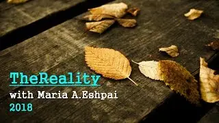 'TheReality' with Maria A.Eshpai, 2018