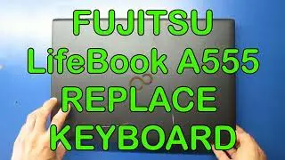 FUJITSU Lifebook A555 Replace keyboard