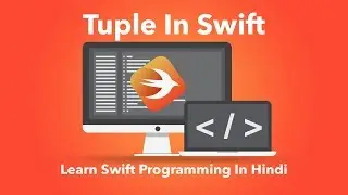 Tuple In Swift | Learn Swift Programming In Hindi