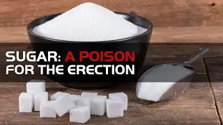 The dangers of refined sugar on erection + Diet Thierry Casasnovas